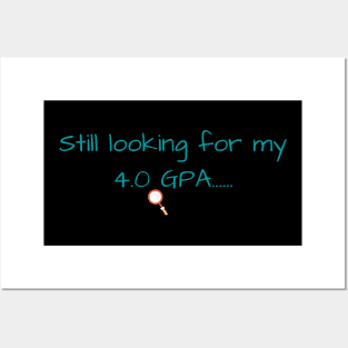 Still Looking for my 4.0 GPA Posters and Art